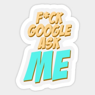 Fuck google ask me Sticker